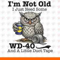 Funny Owl Aging Shirt Design – I’m Not Old, Just Need WD-40 Duct Tape (PNG)