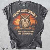 I'm Not Overthinking Owl Shirt, Funny Overthinking Graphic Tee, Sarcastic Owl Shirt, Overthinker