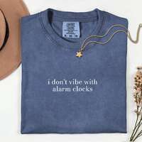 I Don't Vibe With Alarm Clocks Shirt, Funny Relatable Tee, Sarcastic Sleep Lover Gift, Night Owl