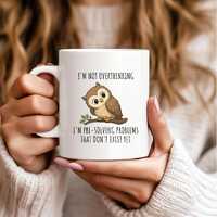 I'm Not Overthinking Mug, Funny Owl Mugs, Overthinker Gift, Anxiety Humor Cup