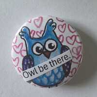 Hand Drawn Owl Button, Owl Be There Pin, Funny Owl Pinback Button, Cute Bird Lover Gift