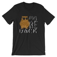 Owl Be Back Funny Owl With Sunglasses Unisex Shirt | Nocturnal Birds Of Prey Cool Costume T-Shirt | 