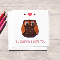 Handmade owl Valentine's Day card, I'll owlways love you! FELT!