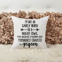 I'm not an early bird or a night owl I'm some form of a permanently exhausted pigeon, Accent