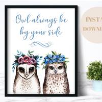 Owl Always Be By Your Side PRINTABLE Wall Art for Owl Lovers, INSTANT DOWNLOAD, Owl Art for Home Dec