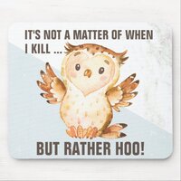 Funny Owl Pun | Comical Home & Workplace Sarcasm Mouse Pad