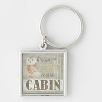 Quote | Owl Be At The Cabin Keychain