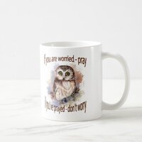 Fun Wise Owl Don't Worry, Pray Quote Coffee Mug