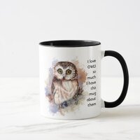 Love OWLS so much I Fun Quote Mug