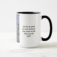 Wise Old Owl Cup  - The less he spoke Cup