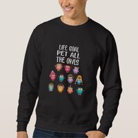 Life Goal Pet All The Owls Cute Owl Lovers Sweatshirt