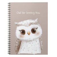 Owl Be Seeing You Notebook