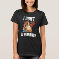 I Don't Do Mornings Sleeping Lazy Owl Drinking Cof T-Shirt