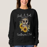 Just A Girl Who Loves Owls And Sunflowers 1 Sweatshirt