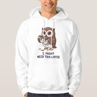I Might Need Coffee Later - Funny Owl Humor Hoodie
