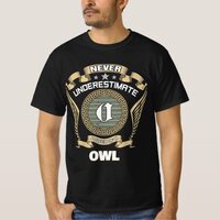 Never underestimate power of a OWL T-Shirt