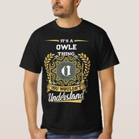 It's a OWLE Thing You Wouldn't Understand T-Shirt