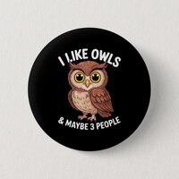 I Like Owls And Maybe 3 People Funny Introvert Hum Button