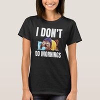 I Don't Do Mornings Owl Saying Lazy Sleeping Owls  T-Shirt