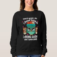 That's What I Do I Read Books I Drink Coffee Owl B Sweatshirt